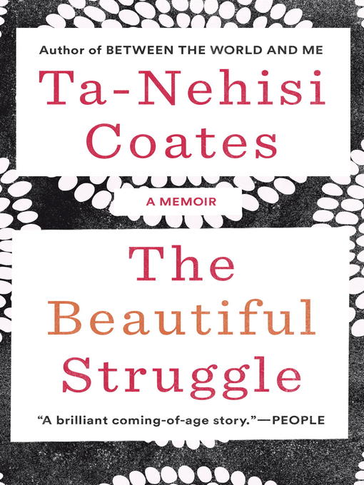 Title details for The Beautiful Struggle by Ta-Nehisi Coates - Available